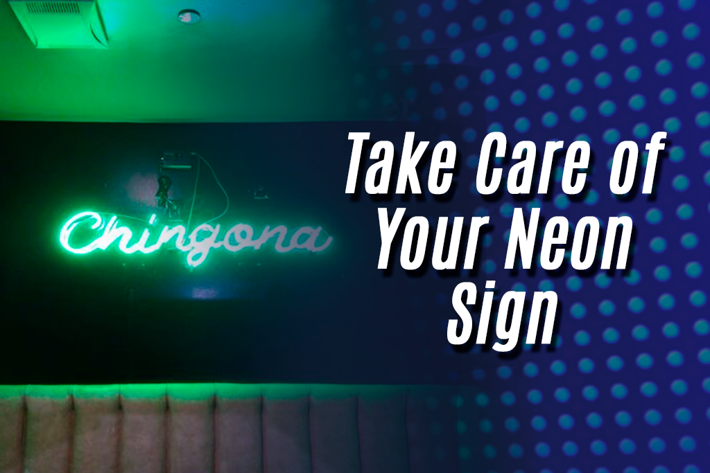 Take care of your neon sign
